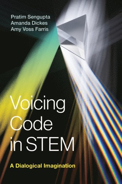 Amy Voss Farris, Amanda Dickes, Pratim Sengupta - Voicing Code in STEM, E-bok