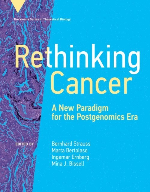 Mina J. Bissell, Ingemar Ernberg, Marta Bertolaso, Bernhard Strauss - Rethinking Cancer, E-bok
