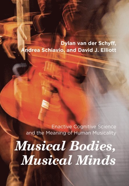 David J. Elliott, Andrea Schiavio, Dylan van der Schyff - Musical Bodies, Musical Minds, E-bok
