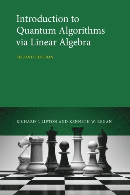 Kenneth W. Regan, Richard J. Lipton - Introduction to Quantum Algorithms via Linear Algebra, second edition, E-bok