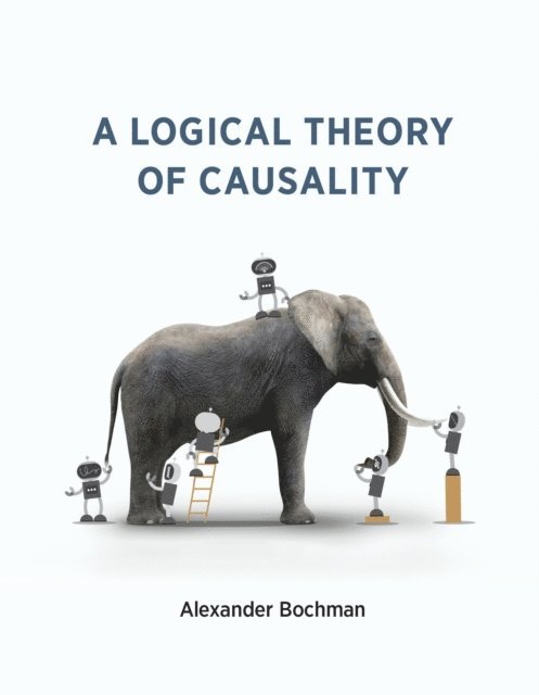 Alexander Bochman - Logical Theory of Causality, E-bok