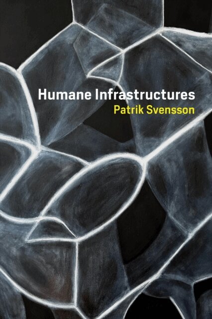 Patrik Svensson - Humane Infrastructures, E-bok
