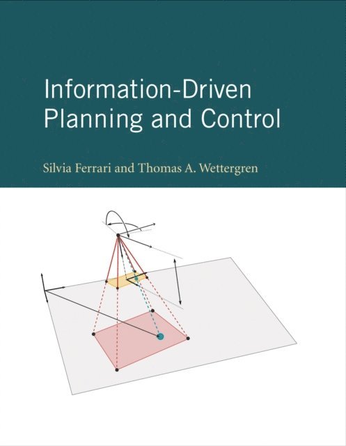 Thomas A. Wettergren, Silvia Ferrari - Information-Driven Planning and Control, E-bok