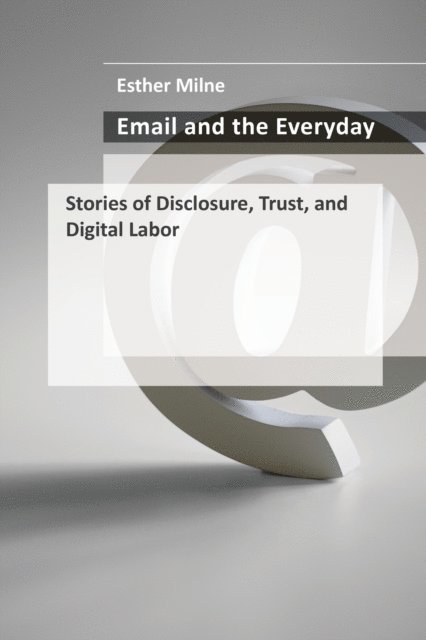 Esther Milne - Email and the Everyday, E-bok