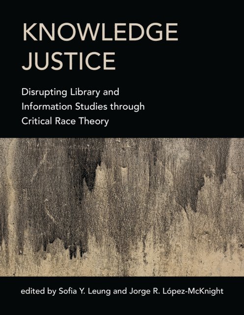 Jorge R. Lopez-McKnight, Sofia Y. Leung - Knowledge Justice, E-bok