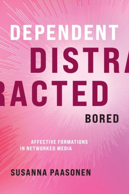 Susanna Paasonen - Dependent, Distracted, Bored, E-bok