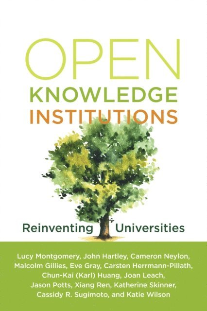 Eve Gray, Malcolm Gillies, Cameron Neylon, John Hartley, Lucy Montgomery - Open Knowledge Institutions, E-bok