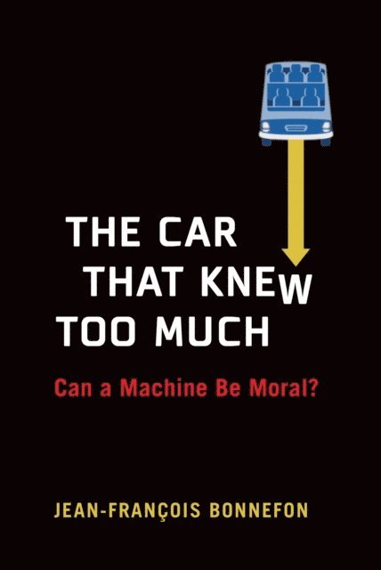 Jean-Francois Bonnefon - Car That Knew Too Much, E-bok