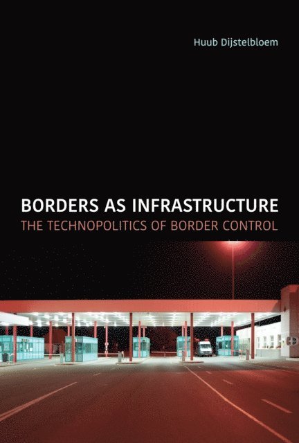 Huub Dijstelbloem - Borders as Infrastructure, E-bok