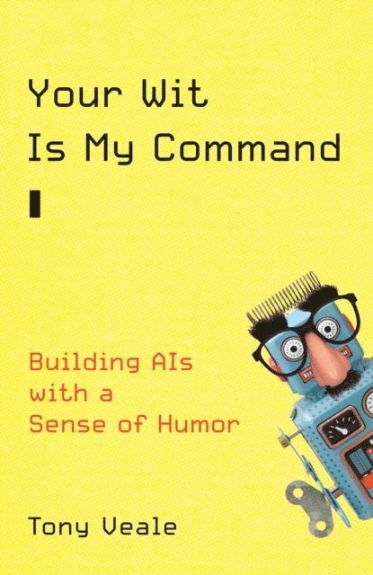 Tony Veale - Your Wit Is My Command, E-bok