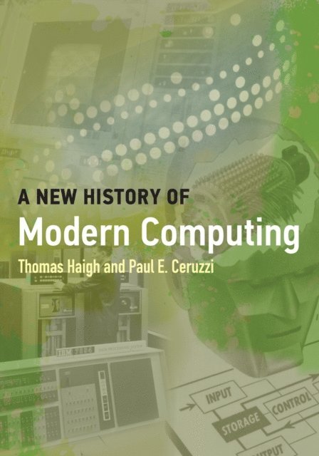 Paul E. Ceruzzi, Thomas Haigh - New History of Modern Computing, E-bok