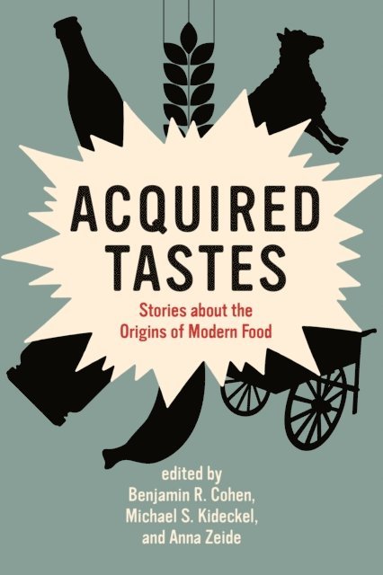 Anna Zeide, Michael S. Kideckel, Benjamin R. Cohen - Acquired Tastes, E-bok