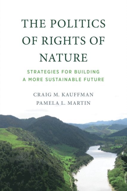 Pamela L. Martin, Craig M. Kauffman - Politics of Rights of Nature, E-bok
