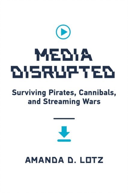Amanda D. Lotz - Media Disrupted, E-bok