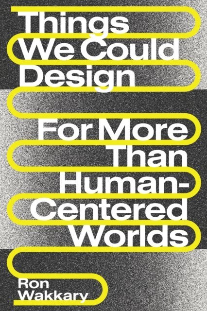 Ron Wakkary - Things We Could Design, E-bok
