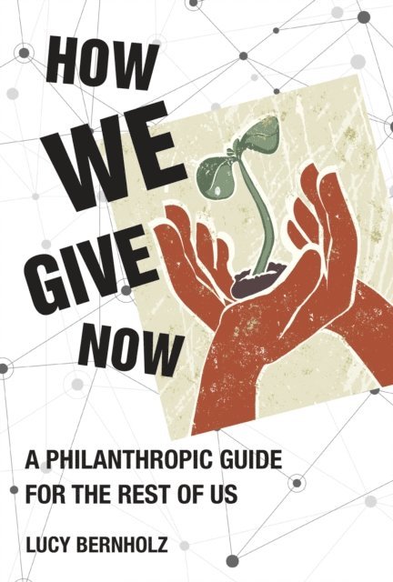 Lucy Bernholz - How We Give Now, E-bok