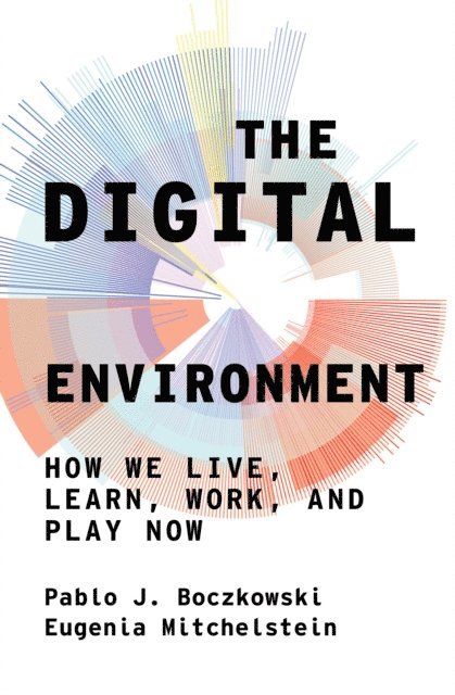 Eugenia Mitchelstein, Pablo J. Boczkowski - Digital Environment, E-bok