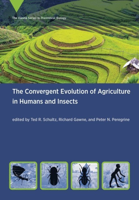 Peter N Peregrine, Richard Gawne, Ted R Schultz - Convergent Evolution of Agriculture in Humans and Insects, E-bok