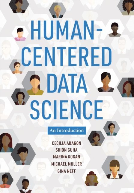 Gina Neff, Michael Muller, Marina Kogan, Shion Guha, Cecilia Aragon - Human-Centered Data Science, E-bok