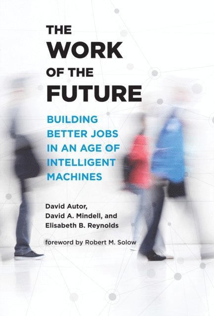 Elisabeth Reynolds, David A. Mindell, David H. Autor - Work of the Future, E-bok
