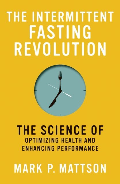 Mark P. Mattson - Intermittent Fasting Revolution, E-bok