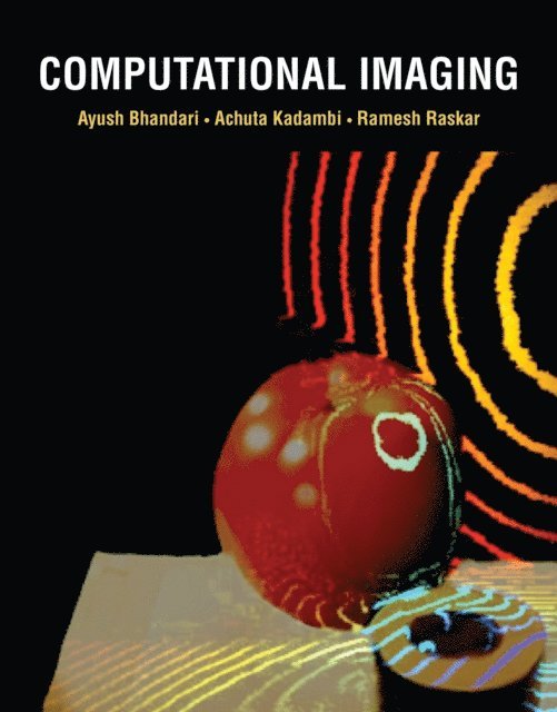 Ramesh Raskar, Achuta Kadambi, Ayush Bhandari - Computational Imaging, E-bok. Tillgänglighet: Lägg i varukorg