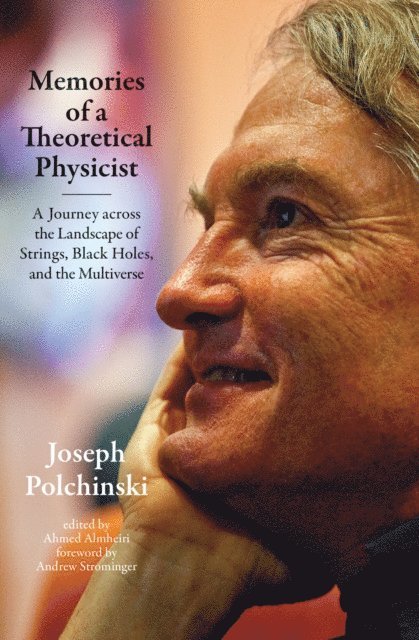Joseph Polchinski, Ahmed Almheiri - Memories of a Theoretical Physicist, E-bok