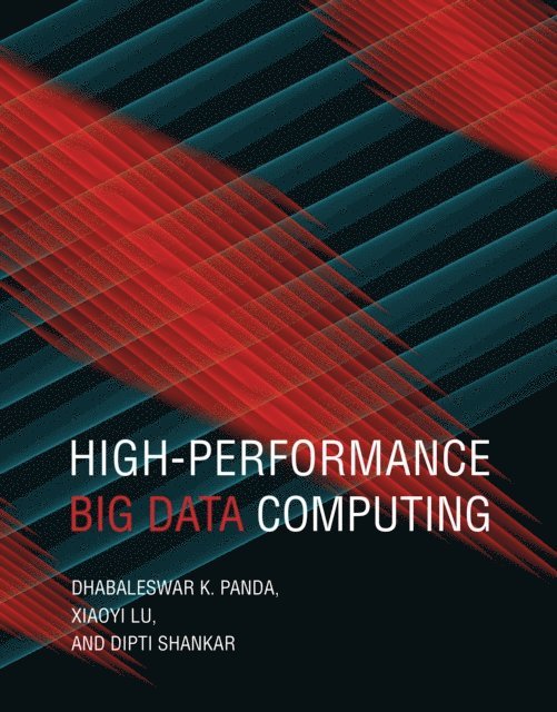 Dipti Shankar, Xiaoyi Lu, Dhabaleswar K. Panda - High-Performance Big Data Computing, E-bok
