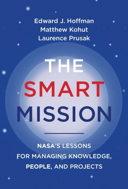 Laurence Prusak, Matthew Kohut, Edward J. Hoffman - Smart Mission, E-bok