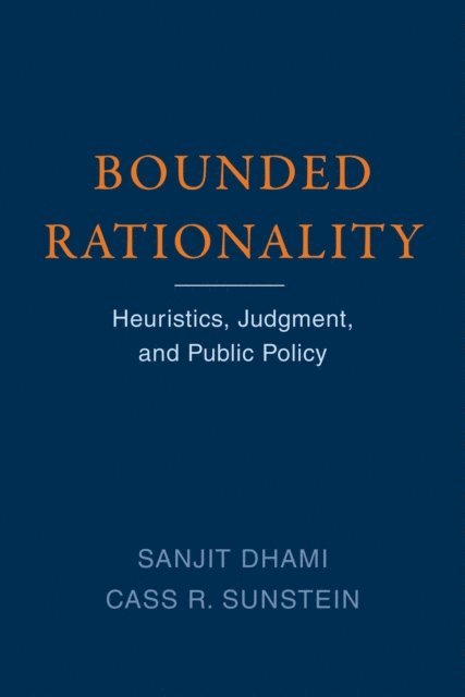 Cass R. Sunstein, Sanjit Dhami - Bounded Rationality, E-bok. Tillgänglighet: Lägg i varukorg