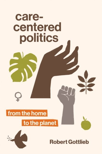 Robert Gottlieb - Care-Centered Politics, E-bok