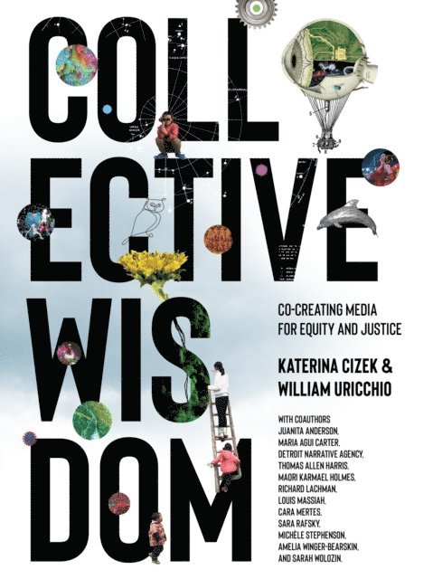 William Uricchio, Katerina Cizek - Collective Wisdom, E-bok