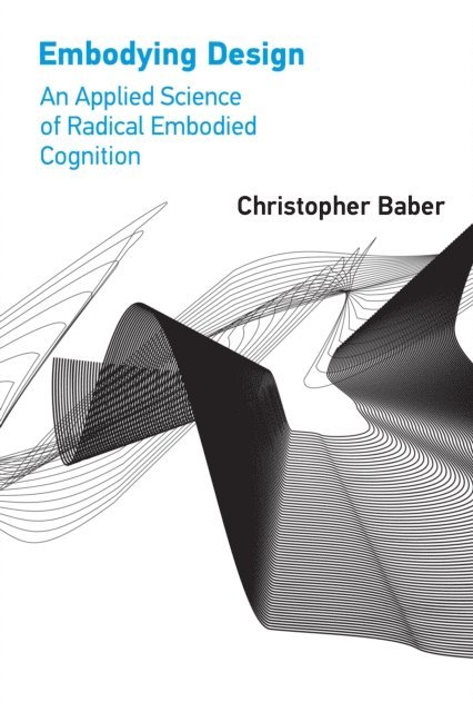 Christopher Baber - Embodying Design, E-bok