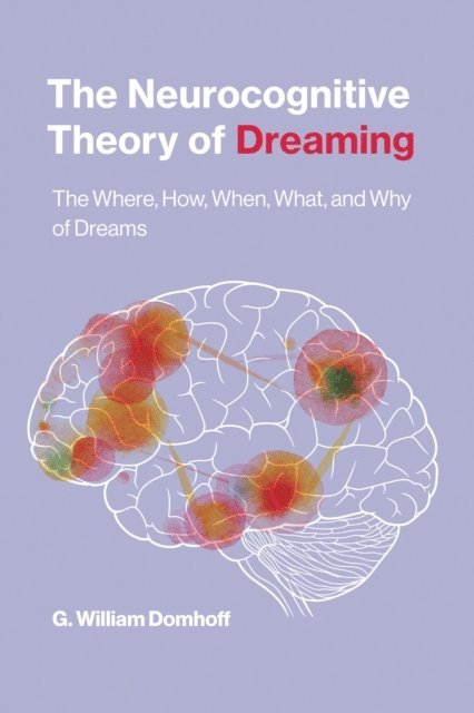 G. William Domhoff - Neurocognitive Theory of Dreaming, E-bok