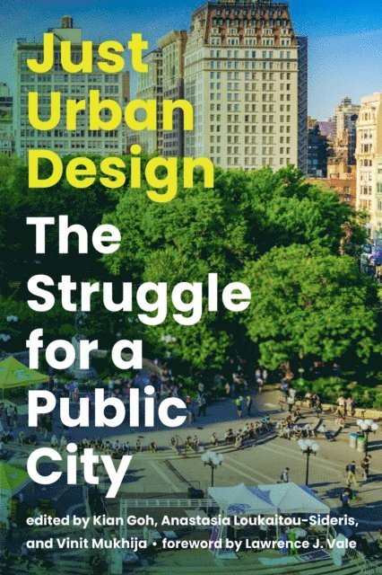 Vinit Mukhija, Anastasia Loukaitou-Sideris, Kian Goh - Just Urban Design, E-bok