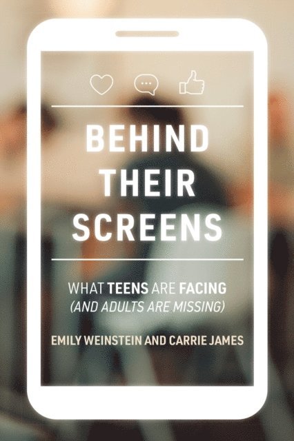 Carrie James, Emily Weinstein - Behind Their Screens, E-bok