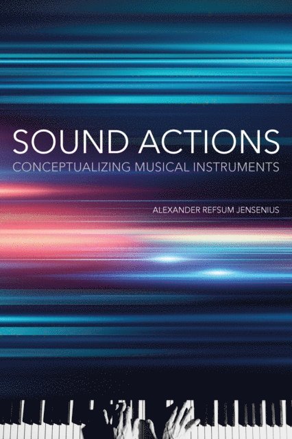 Alexander Refsum Jensenius - Sound Actions, E-bok