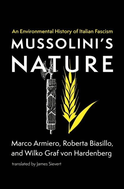 Wilko Graf von Hardenberg, Roberta Biasillo, Marco Armiero - Mussolini's Nature, E-bok