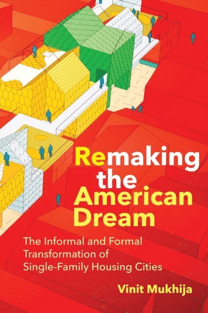 Vinit Mukhija - Remaking the American Dream, E-bok