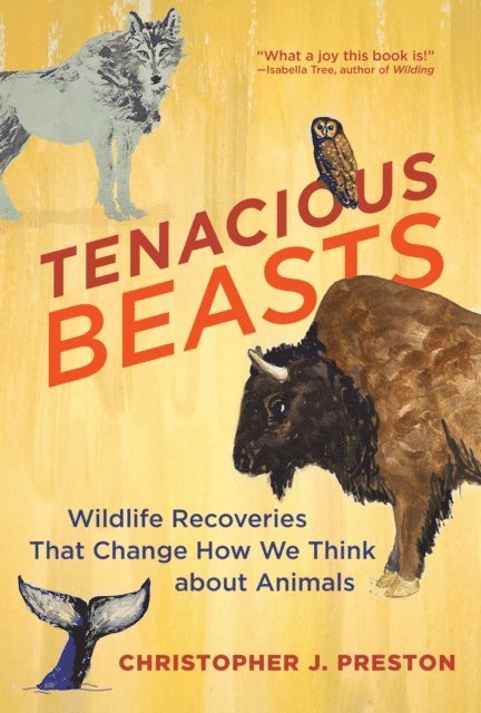 Christopher J. Preston - Tenacious Beasts, E-bok