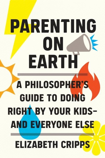 Elizabeth Cripps - Parenting on Earth, E-bok