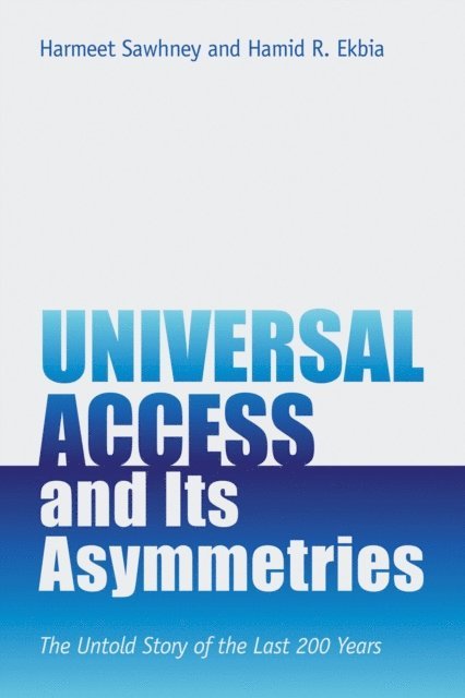 Hamid R. Ekbia, Harmeet Sawhney - Universal Access and Its Asymmetries, E-bok