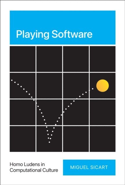Miguel Sicart - Playing Software, E-bok