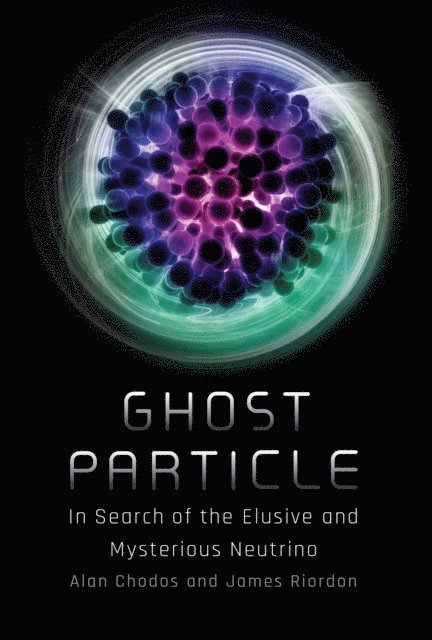James Riordon, Alan Chodos - Ghost Particle, E-bok