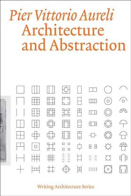 Pier Vittorio Aureli - Architecture and Abstraction, E-bok