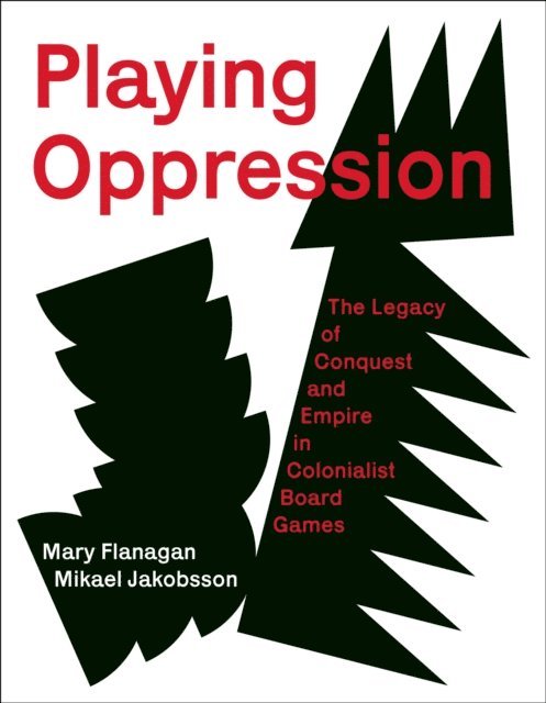 Mikael Jakobsson, Mary Flanagan - Playing Oppression, E-bok