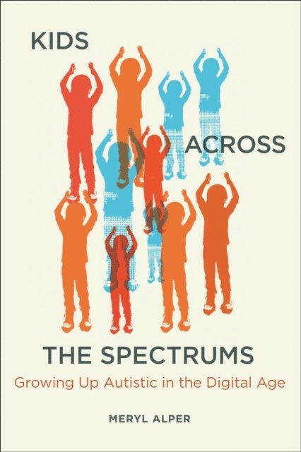 Meryl Alper - Kids Across the Spectrums, E-bok