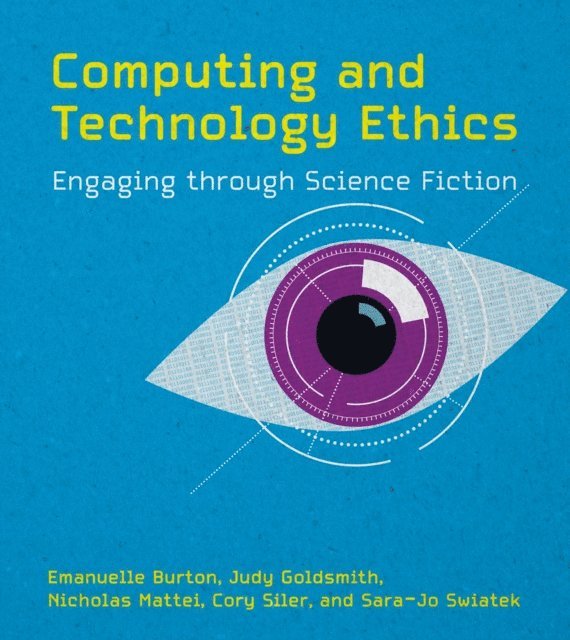 Sara-Jo Swiatek, Molly Siler, Nicholas Mattei, Judy Goldsmith, Emanuelle Burton - Computing and Technology Ethics, E-bok