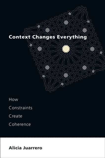 Alicia Juarrero - Context Changes Everything, E-bok