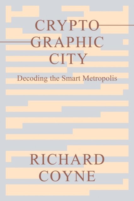 Richard Coyne - Cryptographic City, E-bok